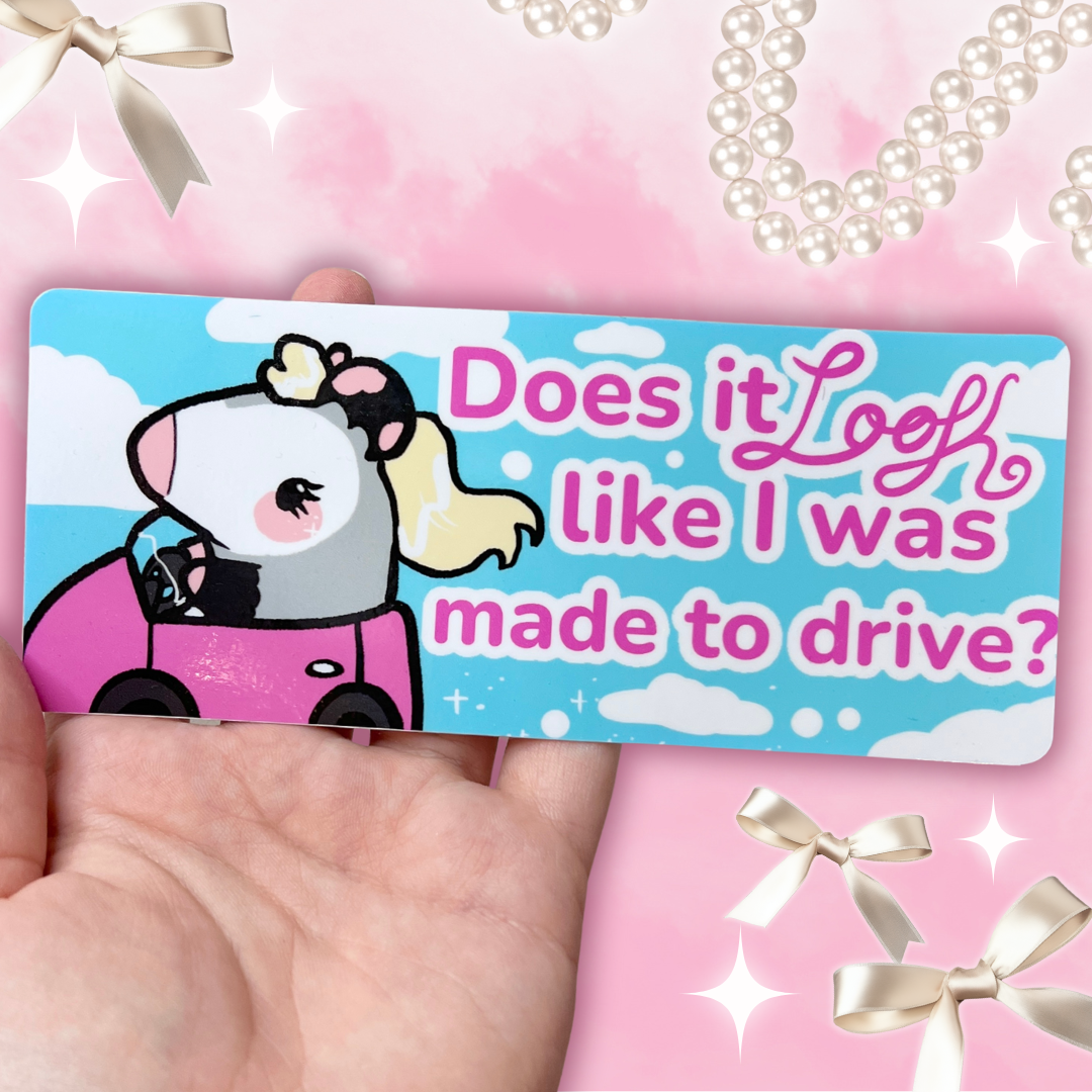 Does it LOOK Like I Was Made to Drive ~ Bumper Sticker
