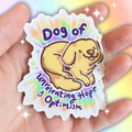 Dog of Unrelenting Hope & Optimism ~ Sticker