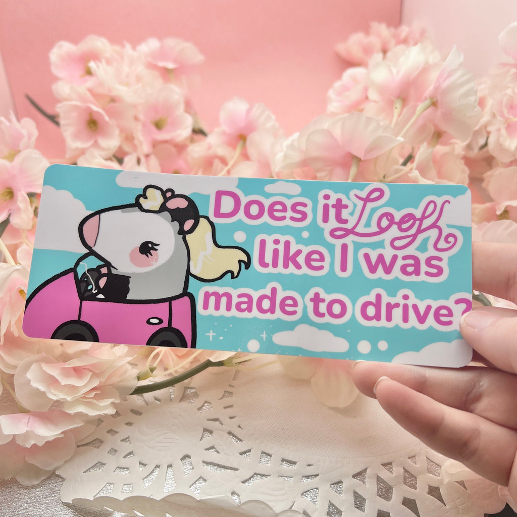 Does it LOOK Like I Was Made to Drive ~ Bumper Sticker
