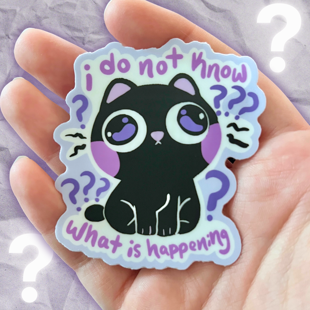 "i do not know ... what is happening" Cat ~ Sticker