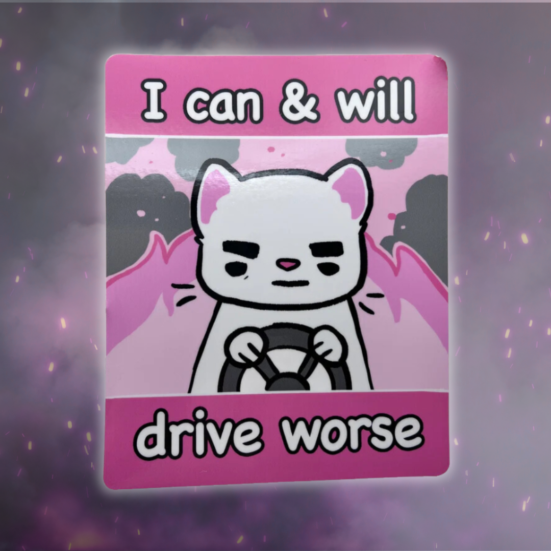 I Can and Will Drive Worse ~ Bumper Sticker v.2