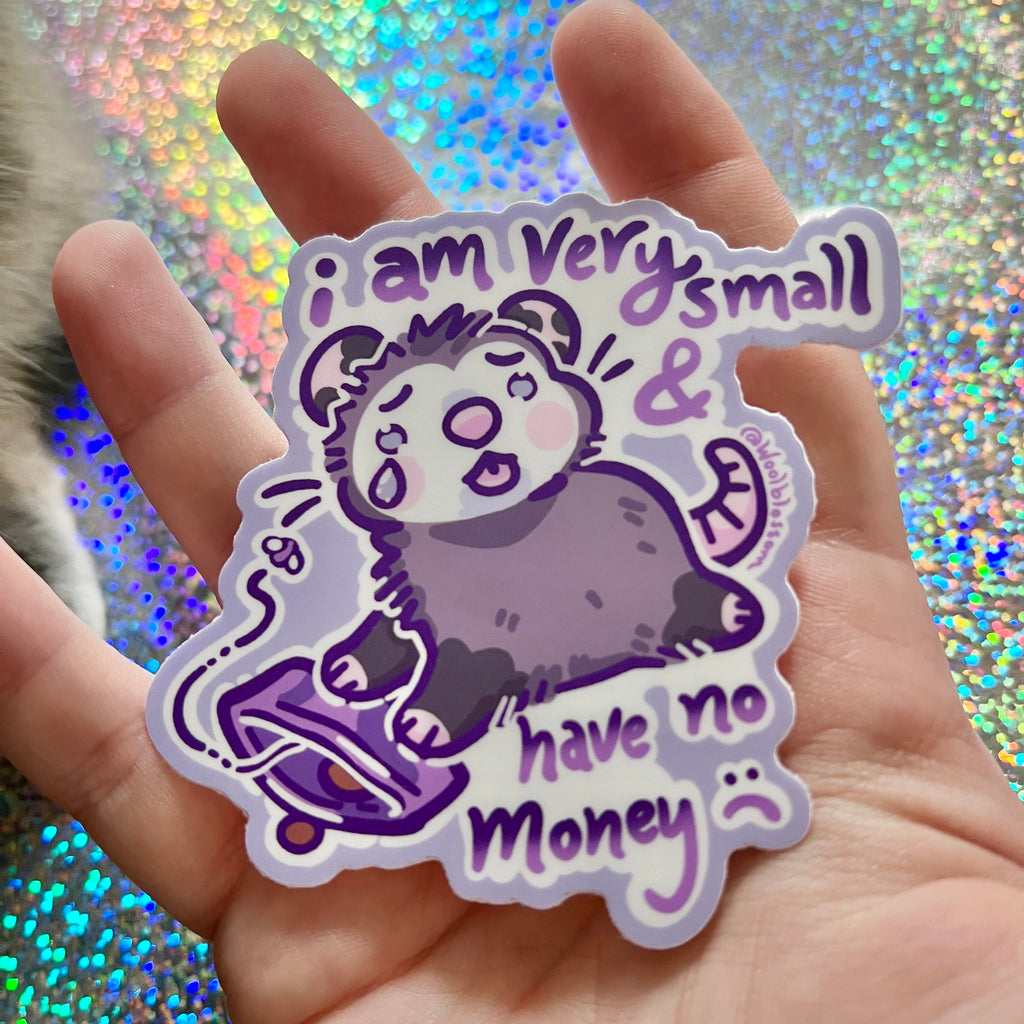 I am Very Small & Have No Money ~ Sticker