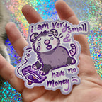 I am Very Small & Have No Money ~ Sticker