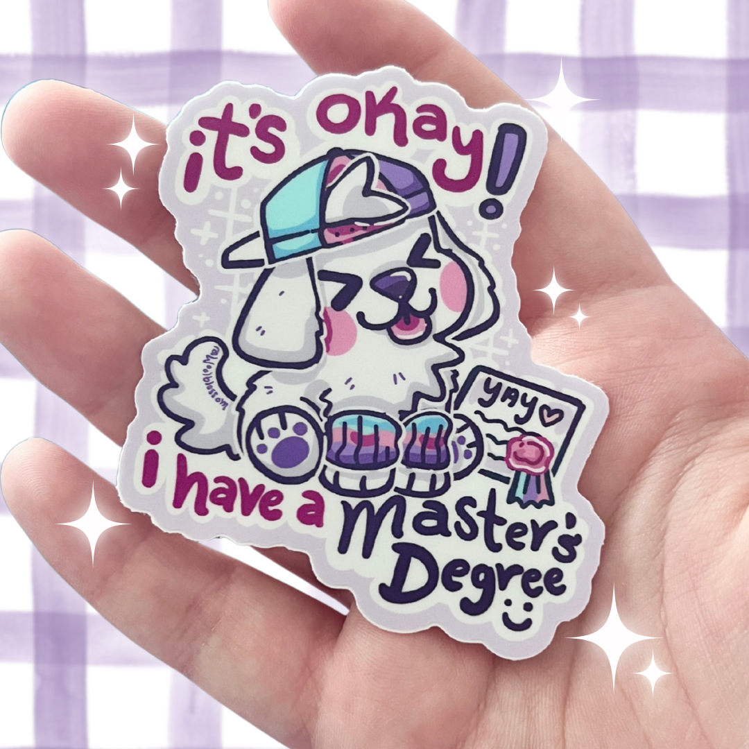 It's Okay! I have a ... Master's Degree ~ Sticker
