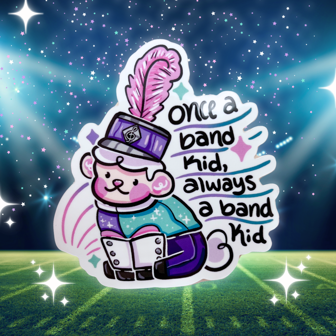 "Once a Band Kid, Always a Band Kid" Sprout ~ Sticker