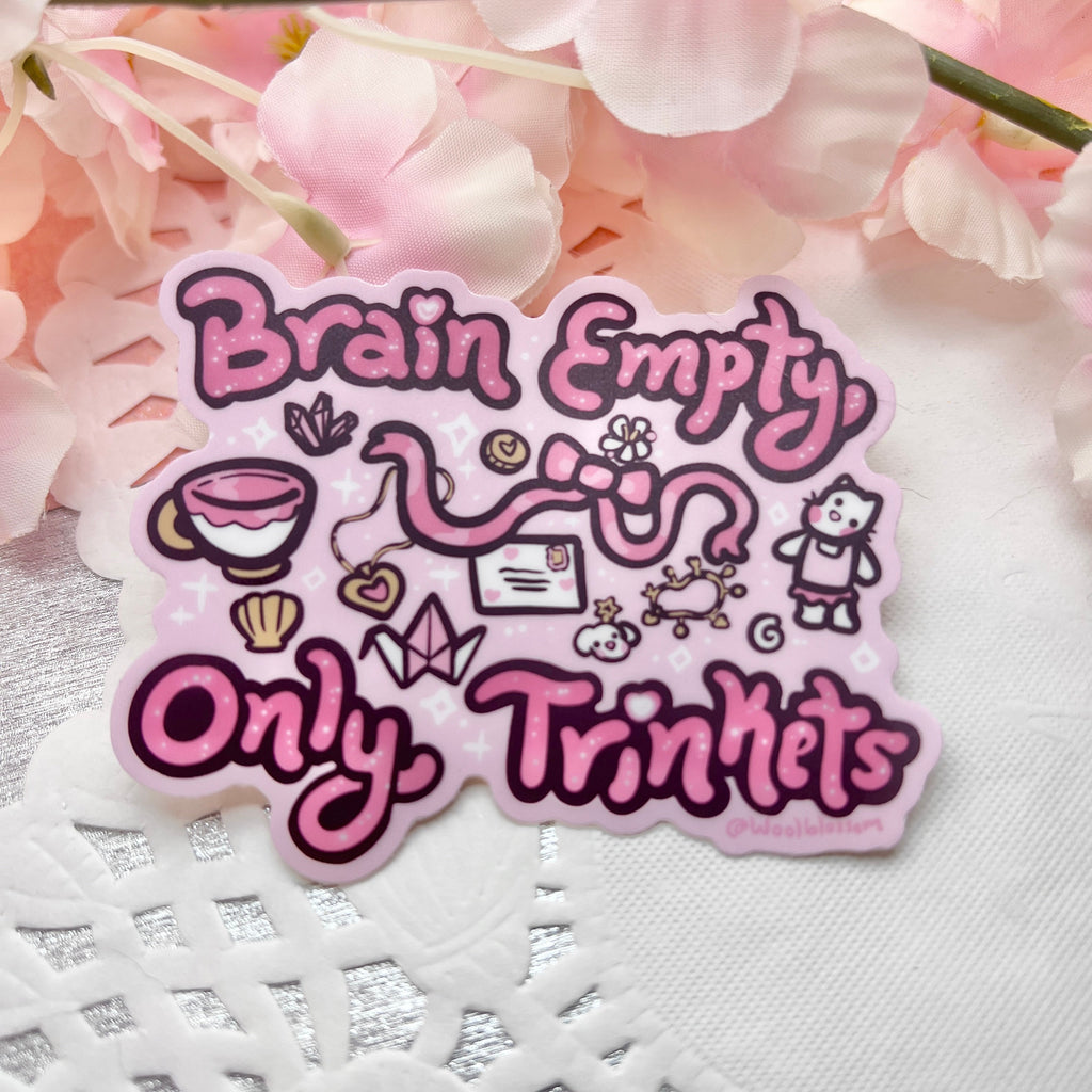 "Brain Empty, Only Trinkets" ~ Sticker
