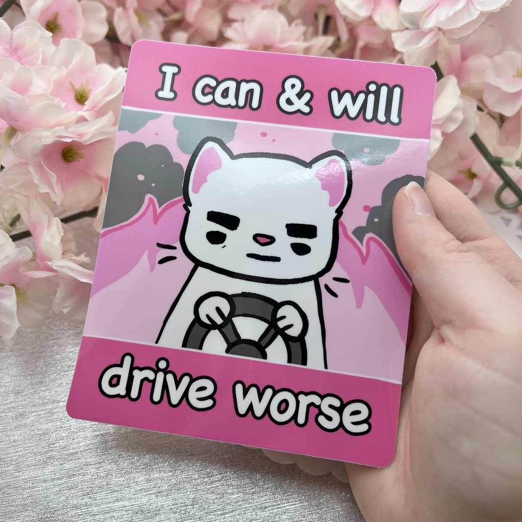I Can and Will Drive Worse ~ Bumper Sticker v.2