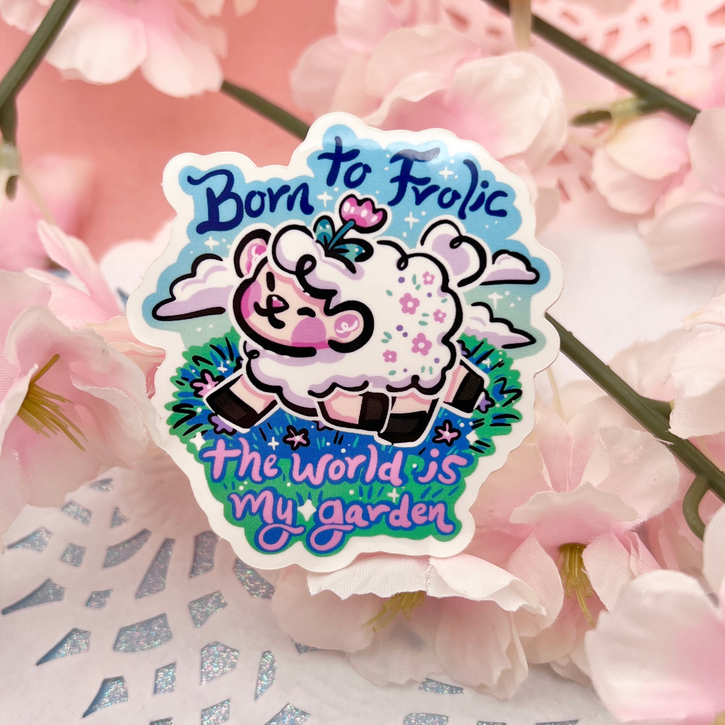 "Born to Frolic, The World is my Garden" Sprout ~ Sticker