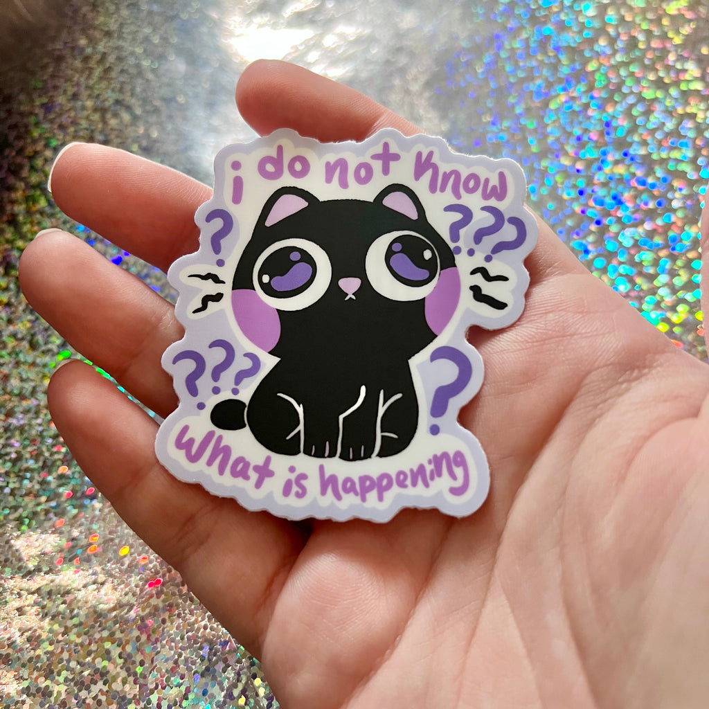 "i do not know ... what is happening" Cat ~ Sticker
