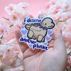 "I Deserve Another Plushie" Dino ~ Sticker