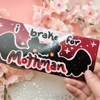 "I Brake for Mothman" ~ Bumper Sticker