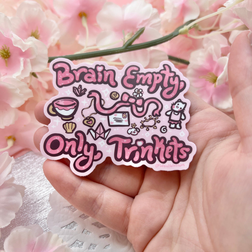 "Brain Empty, Only Trinkets" ~ Sticker