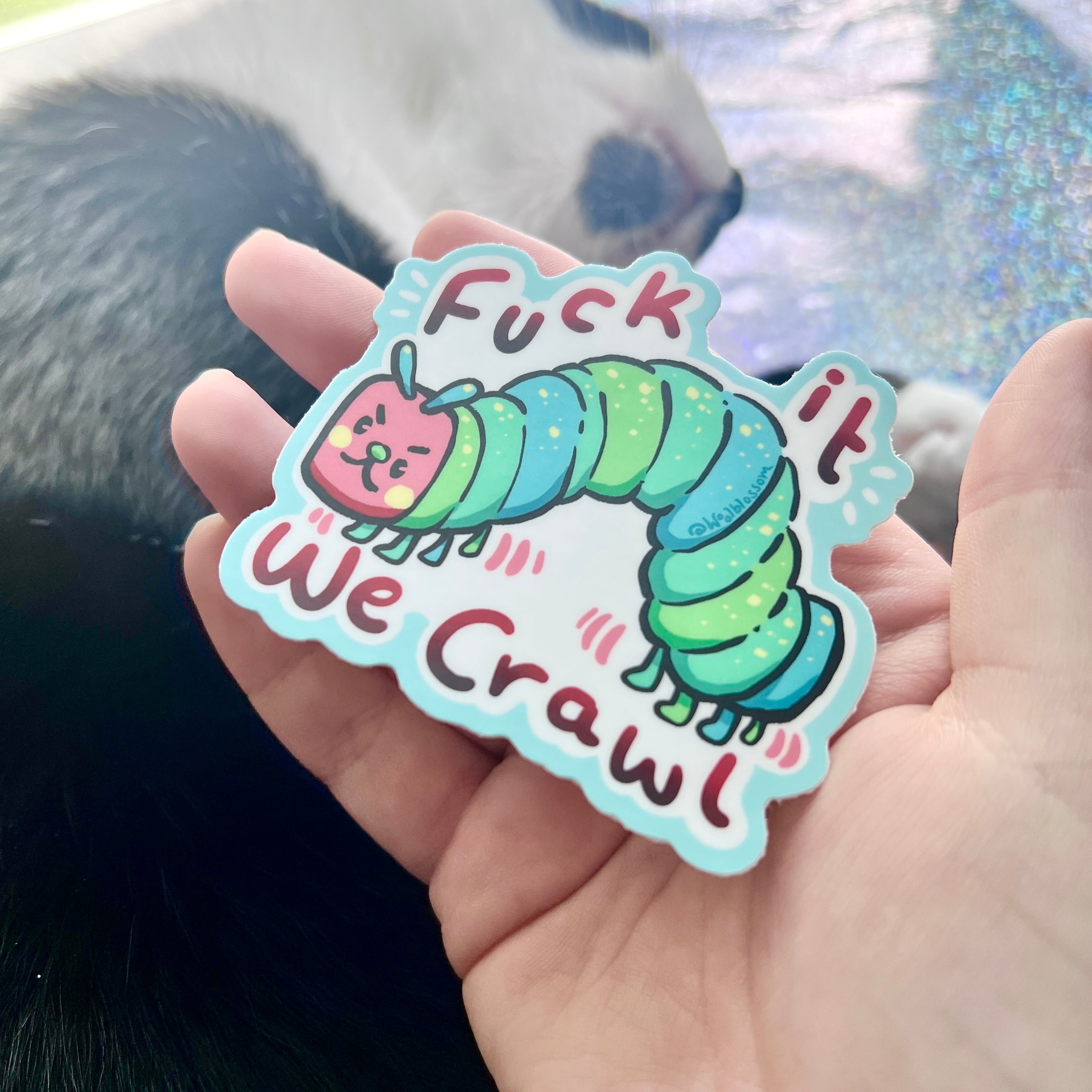 Fuck it, We Crawl ~ Sticker