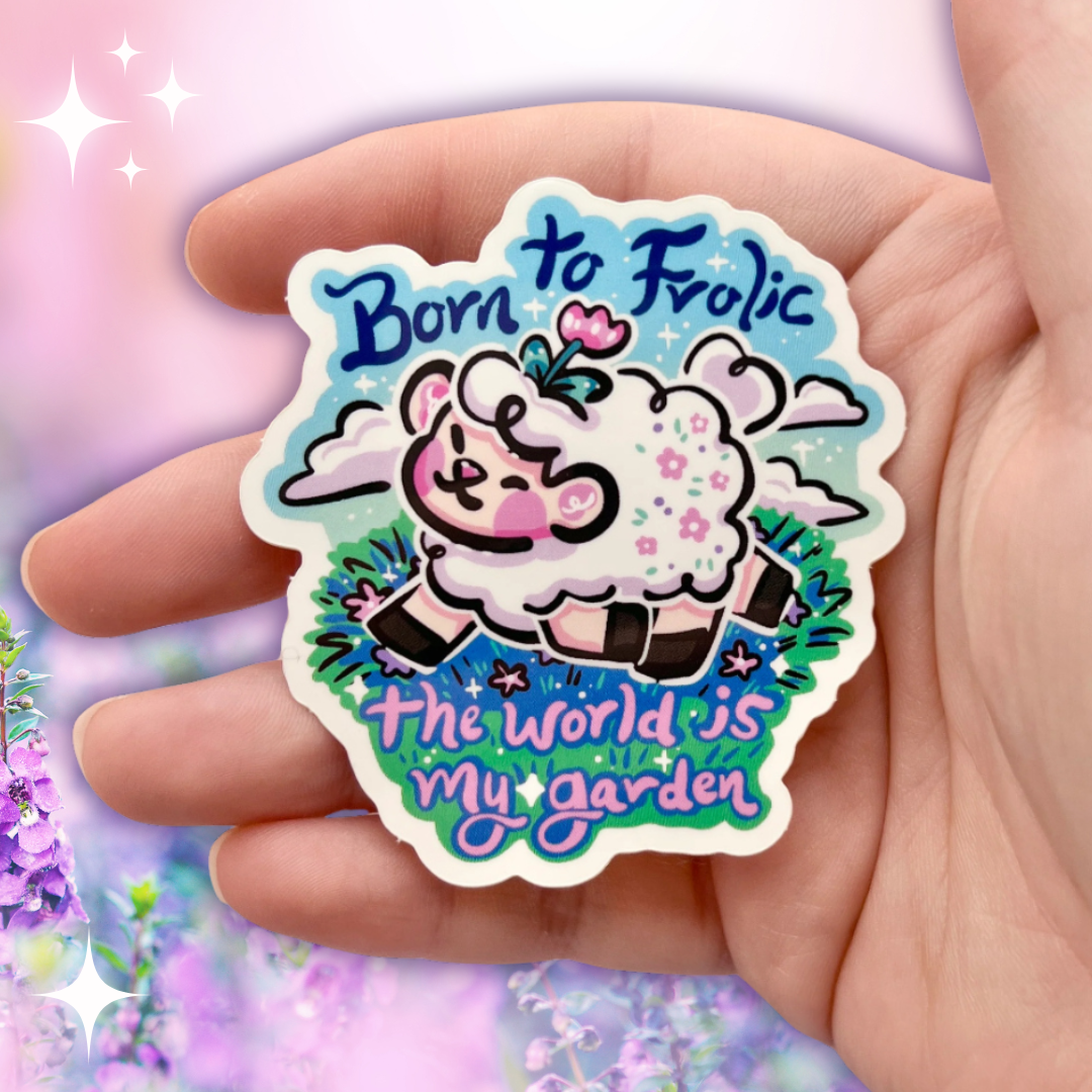 "Born to Frolic, The World is my Garden" Sprout ~ Sticker