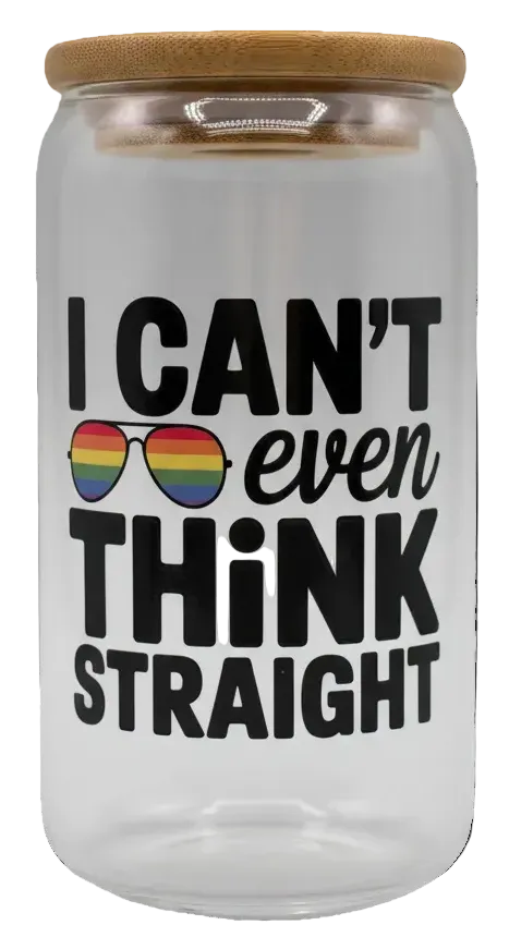 Clear glass up with wooden lid and text 'I CAN'T even THINK STRAIGHT' 