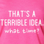THAT'S A TERRIBLE IDEA. what time? Black Tapered Long Sleeve Hoodie