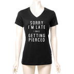 Sorry I'm Late I was Getting Pierced Tapered V-Neck Tee Shirt