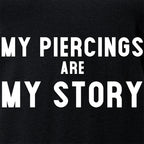 My Piercings Are My Story Black Tapered V-Neck Tee Shirt