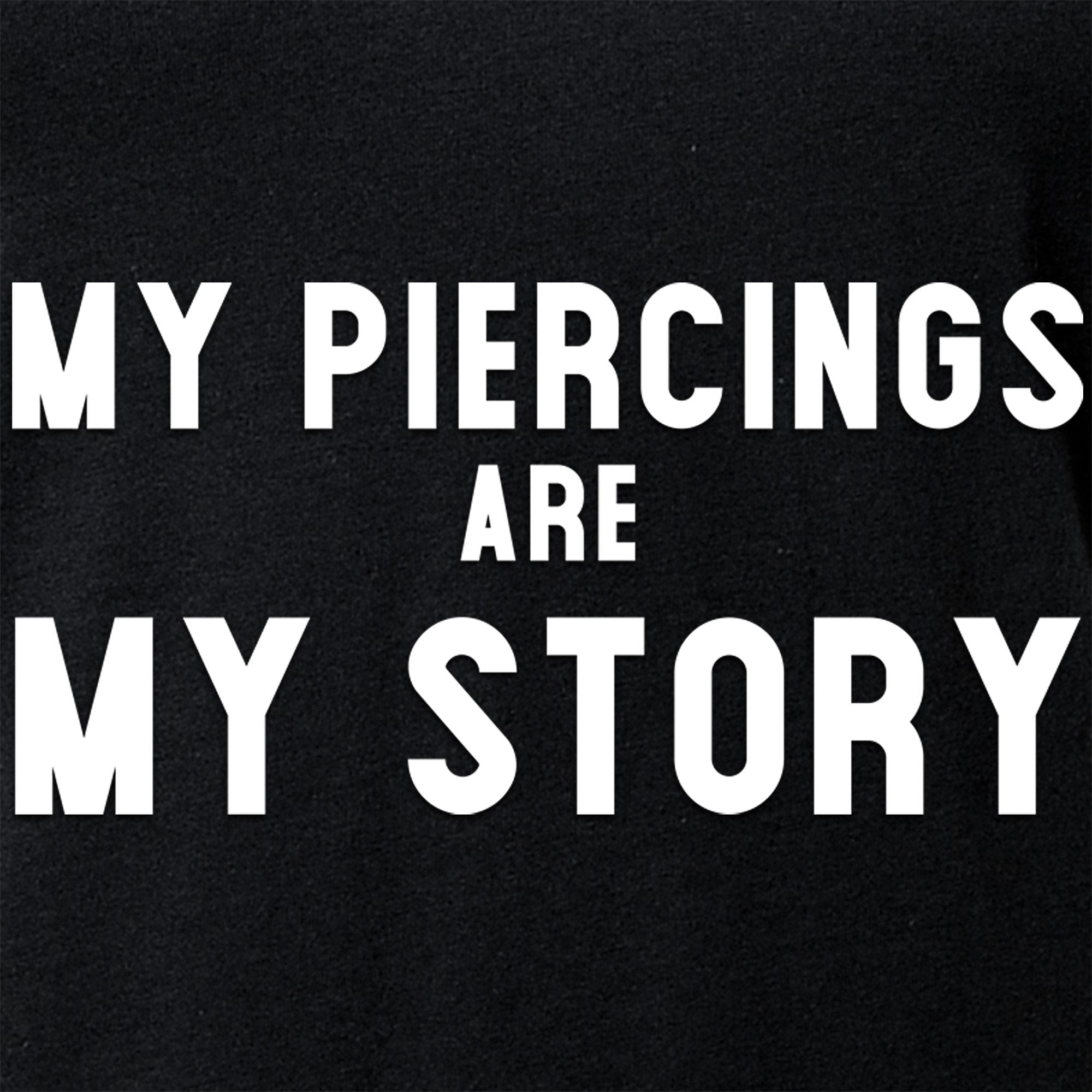 My Piercings Are My Story Black Tapered V-Neck Tee Shirt