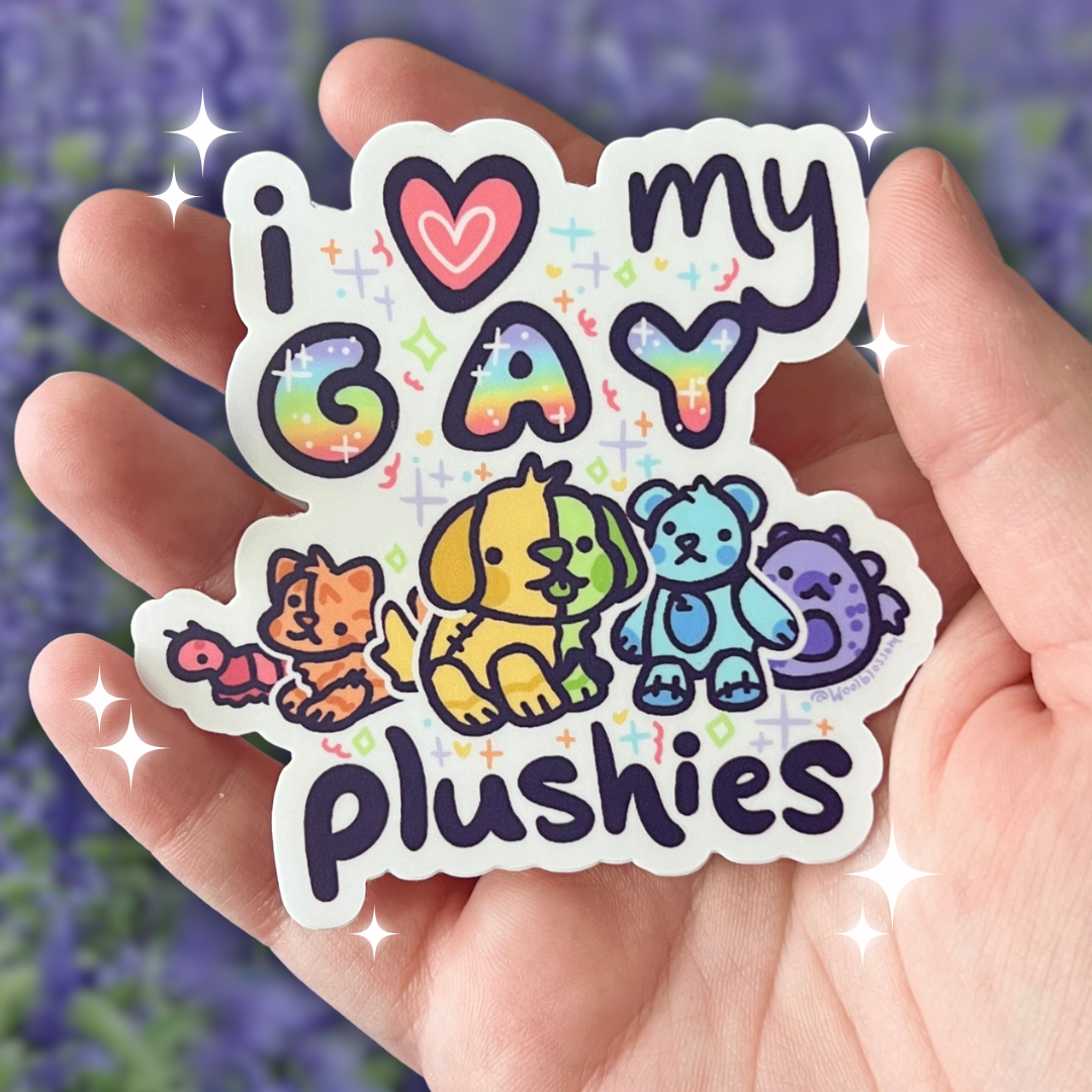 I Love My Gay Plushies ~ Sticker