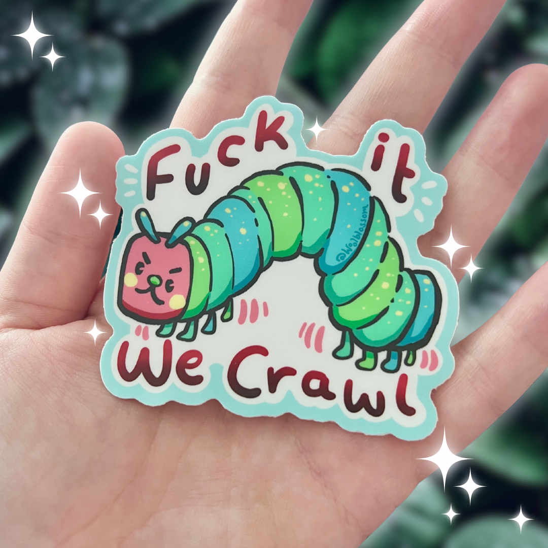 Fuck it, We Crawl ~ Sticker