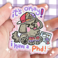 It's Okay! I have a ... PHD ~ Sticker