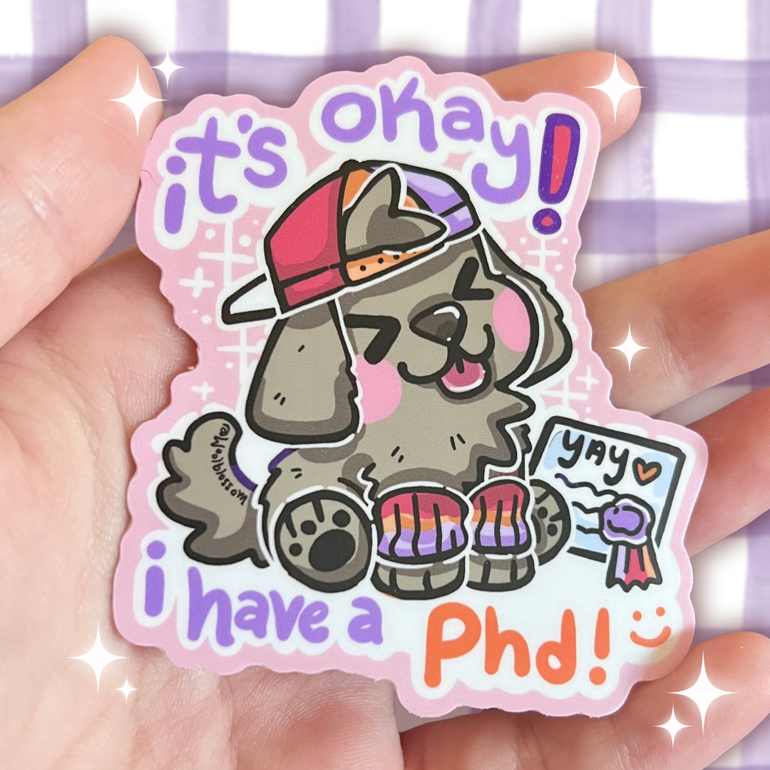 It's Okay! I have a ... PHD ~ Sticker