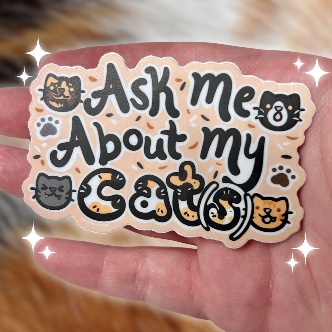 Ask Me About My Cats! ~ Sticker