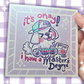 It's Okay! I have a ... Master's Degree ~ Shimmer Print